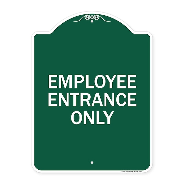 Designer Series Sign Employee Entrance Only, Green & White Aluminum Sign, 18" H, GW-1824-24106
